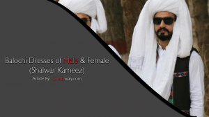 Balochi Dresses of Male & Female (Shalwar Kameez)