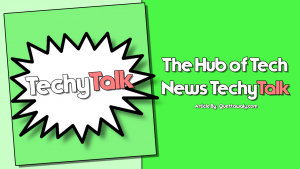 The Hub of Tech News Techy Talk