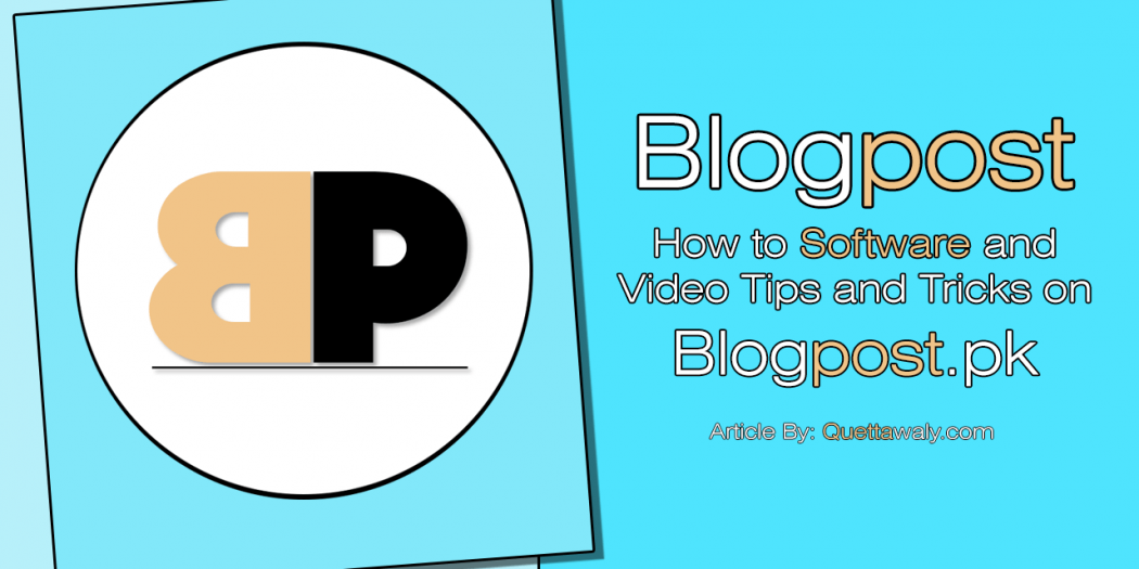 How to Software and Video Tips and Tricks on Blogpost.pk