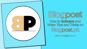 How to Software and Video Tips and Tricks on Blogpost.pk