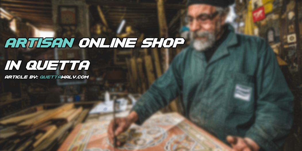 The Artisan Online Shop In Quetta