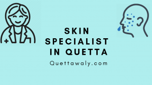 Skin Specialist in Quetta