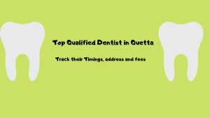 Top Qualified Dentist in Quetta