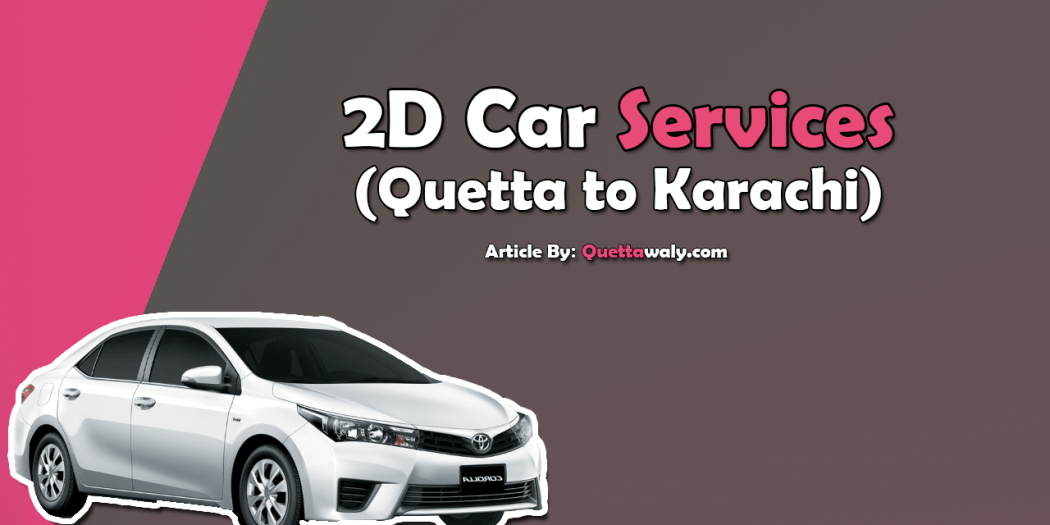 2D Car Services Quetta To Karachi
