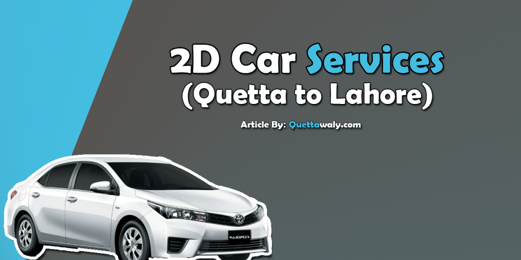 2D Car Services Quetta to Lahore