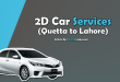 2D Car Services Quetta to Lahore