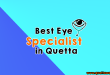 best eye specialist in quetta