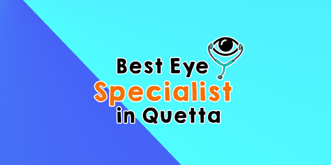 best eye specialist in quetta