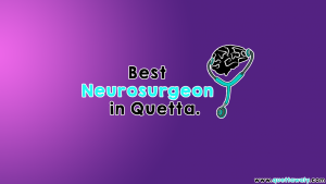 best neuro surgeons in quetta