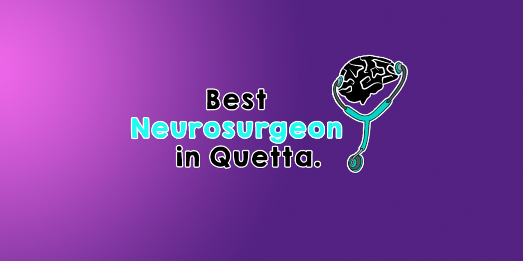 best neuro surgeons in quetta