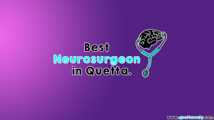 best neuro surgeons in quetta