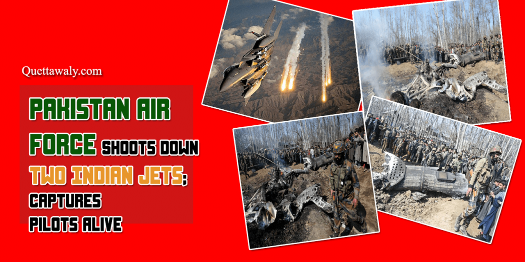 Pakistan Air Force Shoots Down Two Indian Jets; Captures Pilots Alive