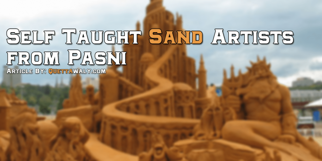 self taught Sand Artists from Pasni