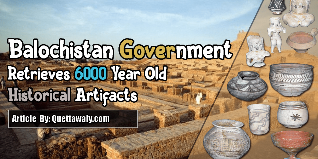 Balochistan Government Retrieves 6000 Year Old Historical Artifacts