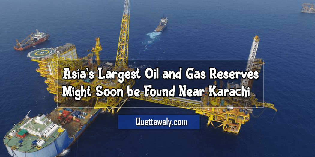 Asia’s Largest Oil and Gas Reserves Might Soon be Found Near Karachi