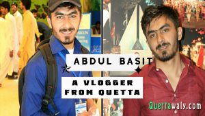 Abdul Basit - A Vlogger from Quetta