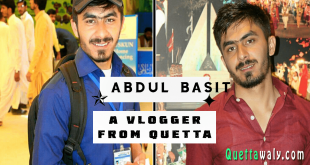 Abdul Basit - A Vlogger from Quetta