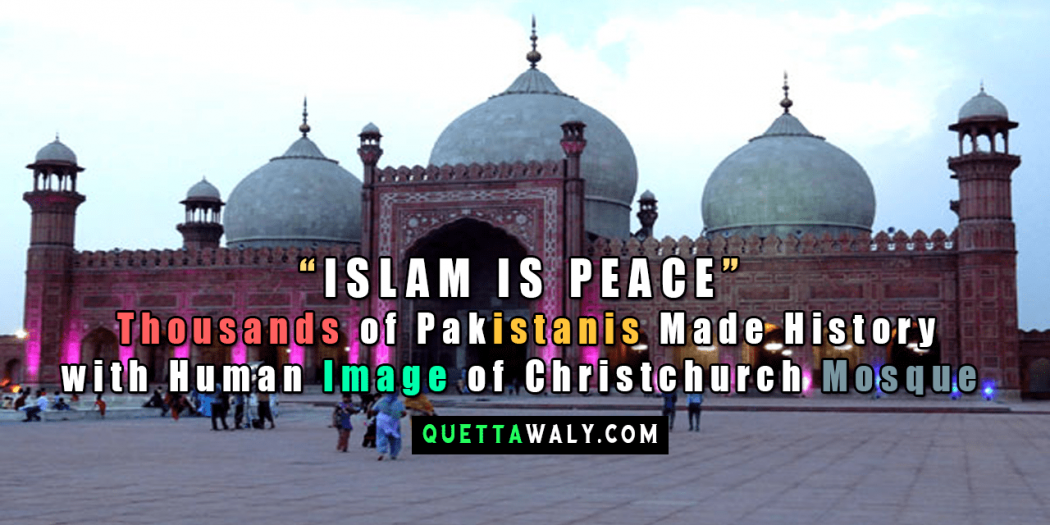 "ISLAM IS PEACE" : Thousands of Pakistanis Made History with Human Image of Christchurch Mosque