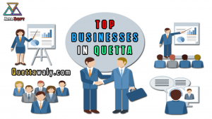 Famous and Most Profitable Businesses in Quetta