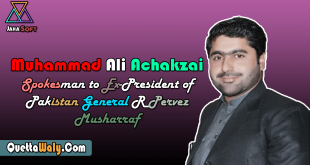 Muhammad Ali Achakzai Spokesman to Ex-President of Pakistan General R Pervez Musharraf