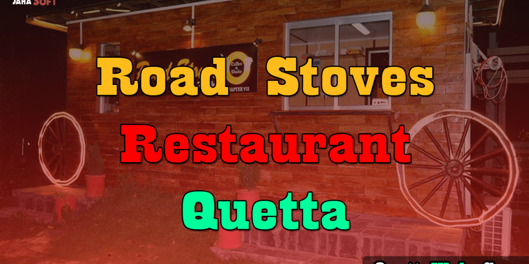 Road Stoves Restaurant Quetta, Balochistan (Complete Details and Review)