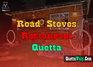 Road Stoves Restaurant Quetta, Balochistan (Complete Details and Review)