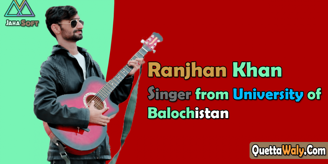 Ranjhan Khan Singer from University of Balochistan