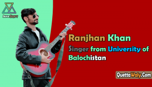 Ranjhan Khan Singer from University of Balochistan