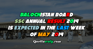 Balochistan board SSC Annual Result 2019 is expected in the last week of May 2019
