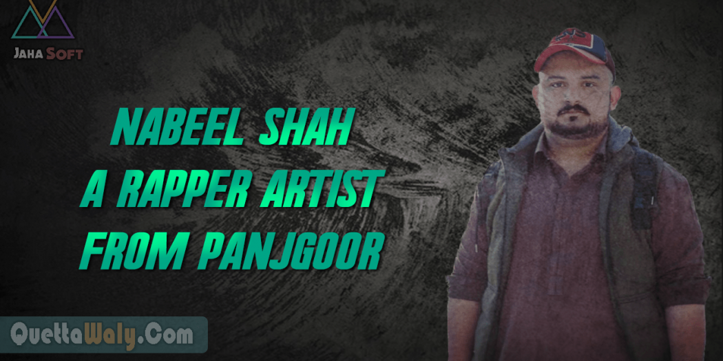 Nabeel Shah a Rapper Artist from Panjgoor