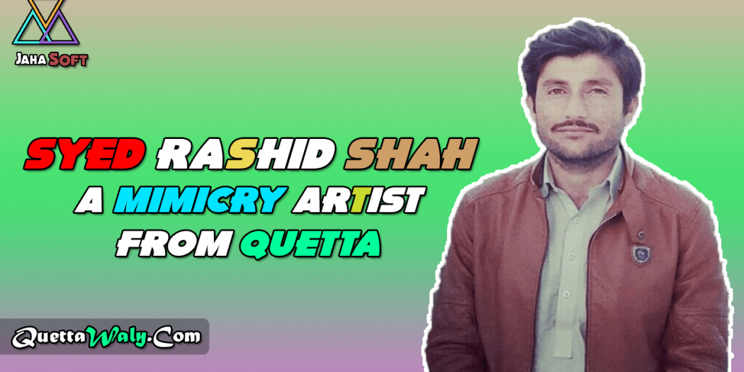 Syed Rashid Shah A Mimicry Artist from Quetta