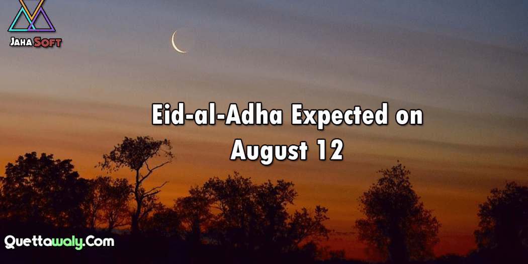 Eid-al-Adha Expected on August 12