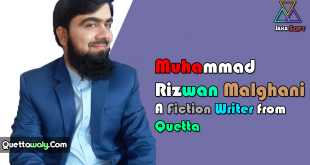 Muhammad Rizwan Malghani - A Fiction Writer from Quetta