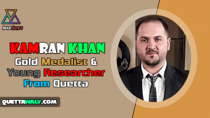 Kamran Khan - Gold Medalist & Young Researcher From Quetta