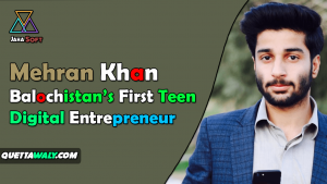 Mehran Khan – Balochistan’s First Teen Digital Entrepreneur