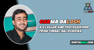 Osama Baloch - A Vlogger And Photographer From Turbat, Balochistan