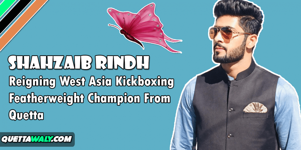 Shahzaib Rindh - Reigning West Asia Kickboxing Featherweight Champion From Quetta