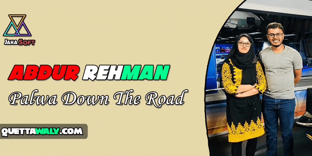 Abdur Rehman - Palwa Down The Road