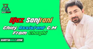 Ejaz Sanjrani - Chief Assistant C.M From Chaghi