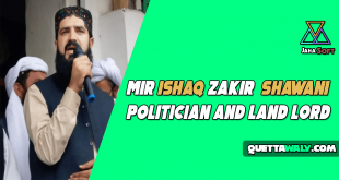 Mir Ishaq Zakir Shawani - Politician and Land Lord