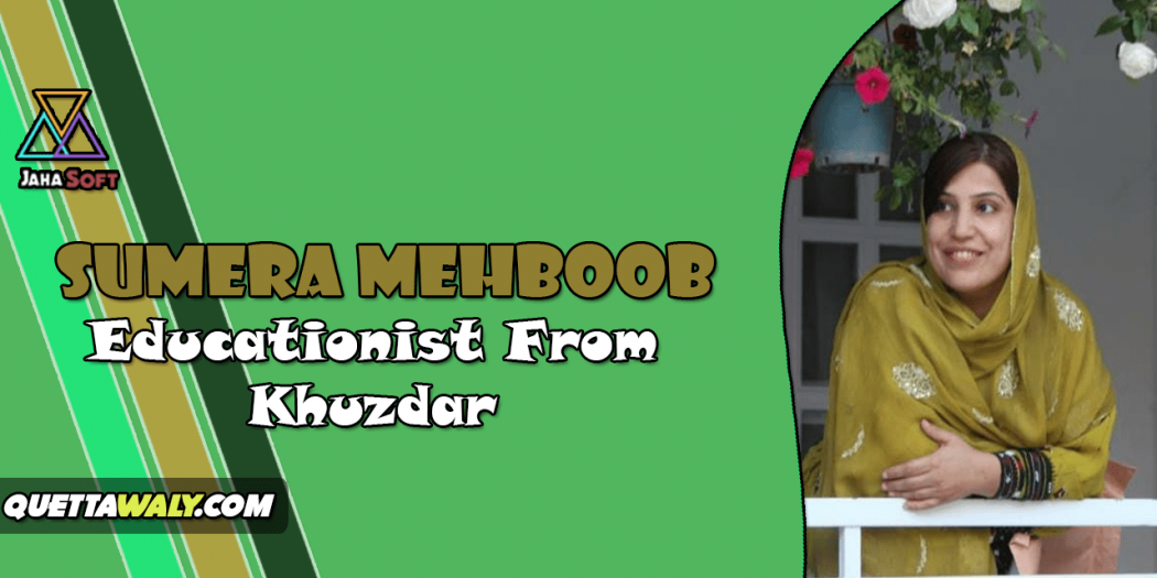 Sumera Mehboob - Educationist From Khuzdar