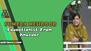 Sumera Mehboob - Educationist From Khuzdar