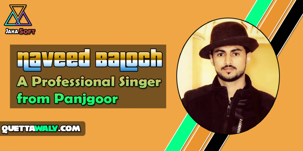 Naveed Baloch - A Professional Singer from Panjgoor