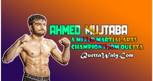 Ahmed Mujtaba - A Mixed Martial Arts Champion From Quetta
