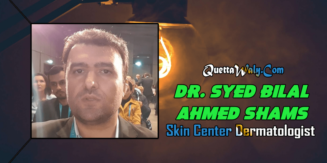 Dr. Syed Bilal Ahmed Shams - Skin Center Dermatologist