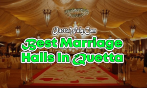 Best Marriage Halls In Quetta, Balochistan