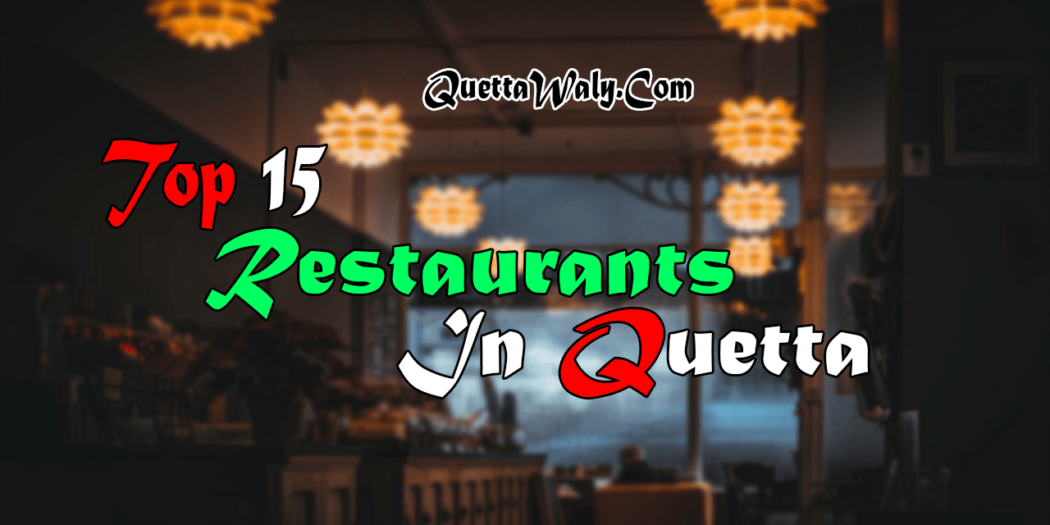 Top 15 Restaurants in Quetta, Balochistan