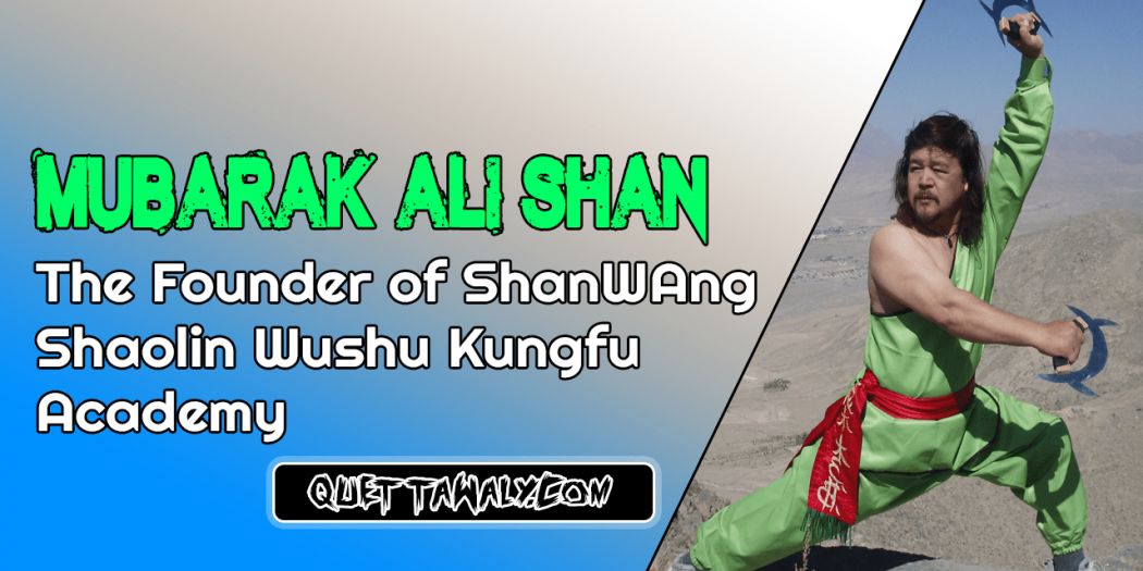 Mubarak Ali Shan - The Founder of ShanWAng Shaolin Wushu Kungfu Academy