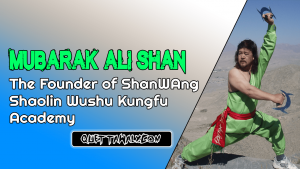 Mubarak Ali Shan - The Founder of ShanWAng Shaolin Wushu Kungfu Academy