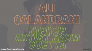 Ali Qalandrani - Hiphop Artist from Quetta